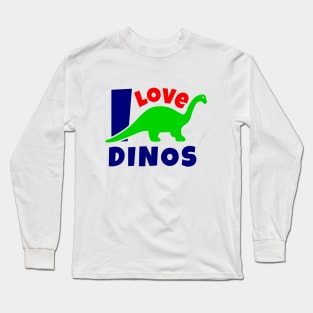 Funny quote I love dinos Long Sleeve T-Shirt